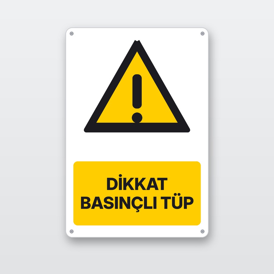 Dikkat basınçlı tüp levhası